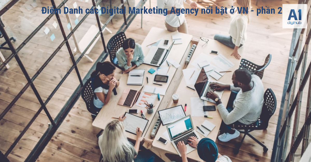 Điểm Danh các Digital Marketing Agency nổi bật ở VN - phần 2